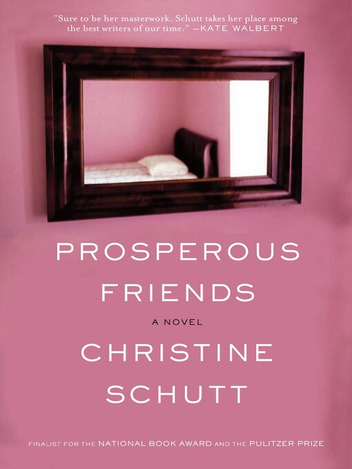 Title details for Prosperous Friends by Christine Schutt - Available